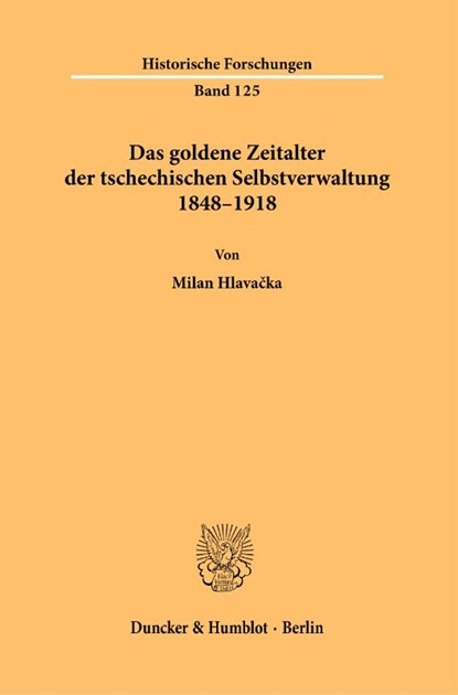 Das goldene Zeitalter der tschechischen Selbstverwaltung 1848-1918, Milan Hlava¿ka - Paperback - 9783428194773