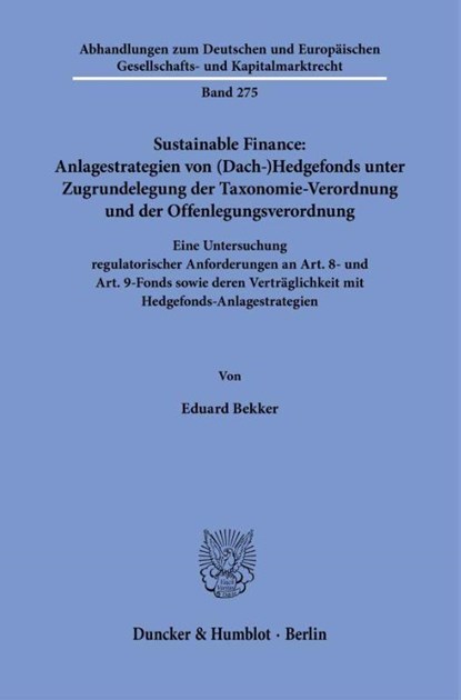 Sustainable Finance: Anlagestrategien von (Dach-)Hedgefonds unter Zugrundelegung der Taxonomie-Verordnung und der Offenlegungsverordnung, Eduard Bekker - Gebonden - 9783428195060