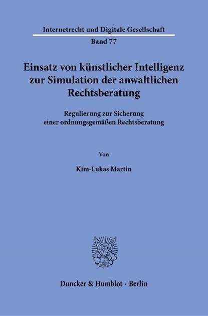 Einsatz von künstlicher Intelligenz zur Simulation der anwaltlichen Rechtsberatung, Kim-Lukas Martin - Gebonden - 9783428195138