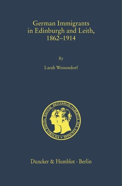 German Immigrants in Edinburgh and Leith, 1862-1914, Larah Wessendorf - Gebonden - 9783428195268