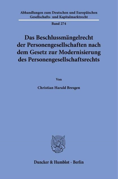 Das Beschlussmängelrecht der Personengesellschaften nach dem Gesetz zur Modernisierung des Personengesellschaftsrechts, Christian Harald Bresgen - Gebonden - 9783428195466