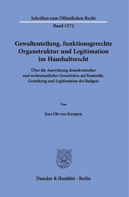 Gewaltenteilung, funktionsgerechte Organstruktur und Legitimation im Haushaltsrecht, Jens Ole van Kampen - Paperback - 9783428195497