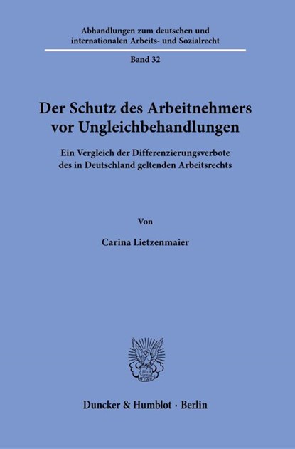 Der Schutz des Arbeitnehmers vor Ungleichbehandlungen, Carina Lietzenmaier - Paperback - 9783428195565