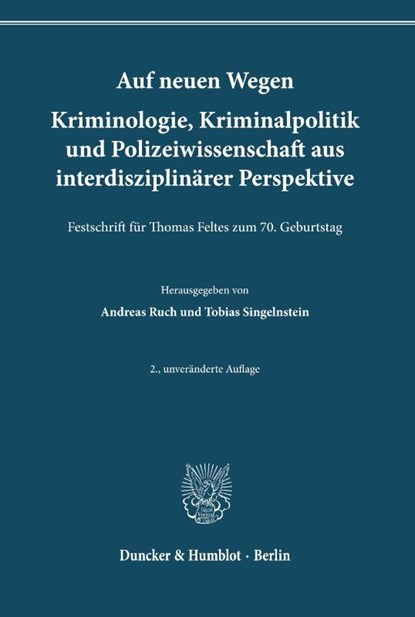 Auf neuen Wegen. Kriminologie, Kriminalpolitik und Polizeiwissenschaft aus interdisziplinärer Perspektive, Andreas Ruch ; Tobias Singelnstein - Gebonden - 9783428195602