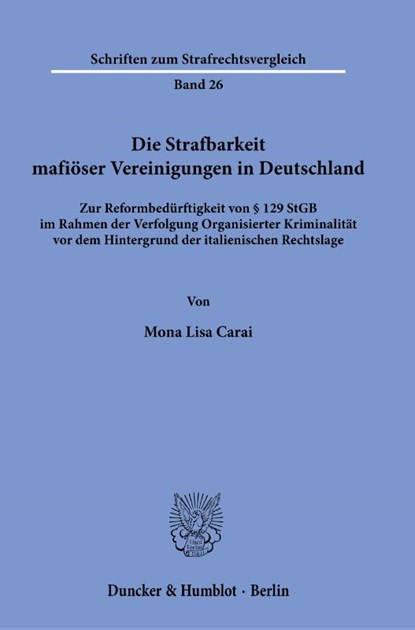 Die Strafbarkeit mafiöser Vereinigungen in Deutschland, Mona Lisa Carai - Paperback - 9783428195862