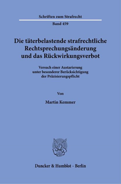 Die täterbelastende strafrechtliche Rechtsprechungsänderung und das Rückwirkungsverbot, Martin Kemmer - Paperback - 9783428196395