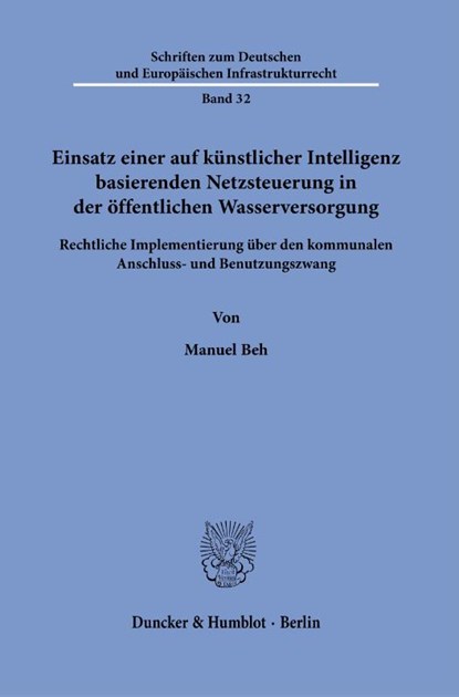 Einsatz einer auf künstlicher Intelligenz basierenden Netzsteuerung in der öffentlichen Wasserversorgung, Manuel Beh - Paperback - 9783428196524