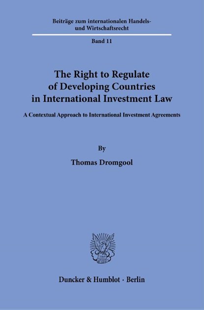 The Right to Regulate of Developing Countries in International Investment Law, Thomas Dromgool - Paperback - 9783428196968