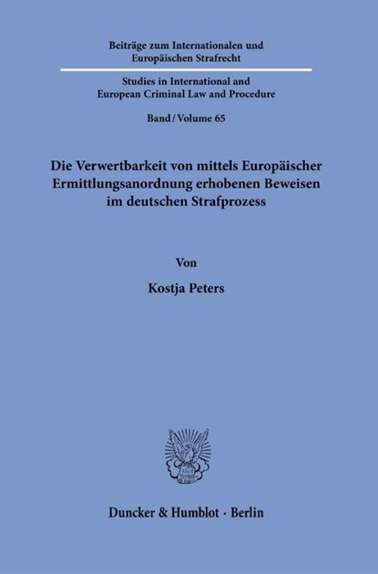 Die Verwertbarkeit von mittels Europäischer Ermittlungsanordnung erhobener Beweise im deutschen Strafprozess, Kostja Peters - Gebonden - 9783428197040