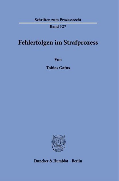 Fehlerfolgen im Strafprozess, Tobias Gafus - Paperback - 9783428197101