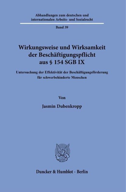 Wirkungsweise und Wirksamkeit der Beschäftigungspflicht aus § 154 SGB IX, Jasmin Dubenkropp - Gebonden - 9783428197569