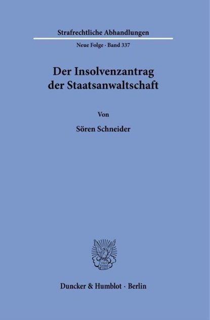 Der Insolvenzantrag der Staatsanwaltschaft, Sören Schneider - Paperback - 9783428197736