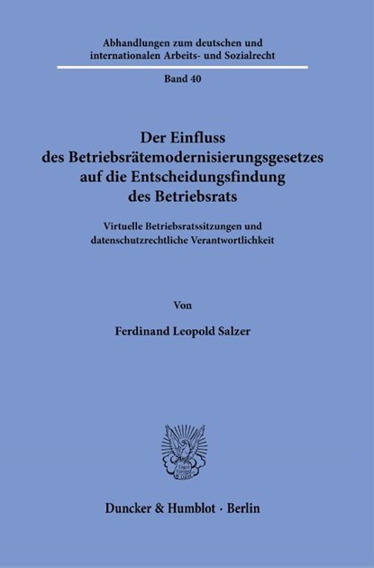 Der Einfluss des Betriebsrätemodernisierungsgesetzes auf die Entscheidungsfindung des Betriebsrats, Ferdinand Leopold Salzer - Gebonden - 9783428198009