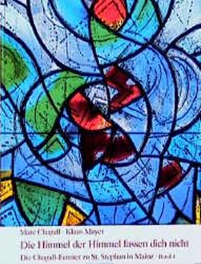 Die Himmel der Himmel fassen dich nicht (Bd. 4), Marc Chagall ;  Klaus Mayer - Gebonden - 9783429010010