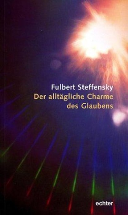 Der alltägliche Charme des Glaubens, Fulbert Steffensky - Paperback - 9783429024352