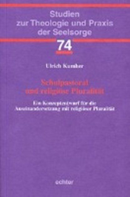 Schulpastoral und religiöse Pluralität, KUMHER,  Ulrich - Paperback - 9783429030322
