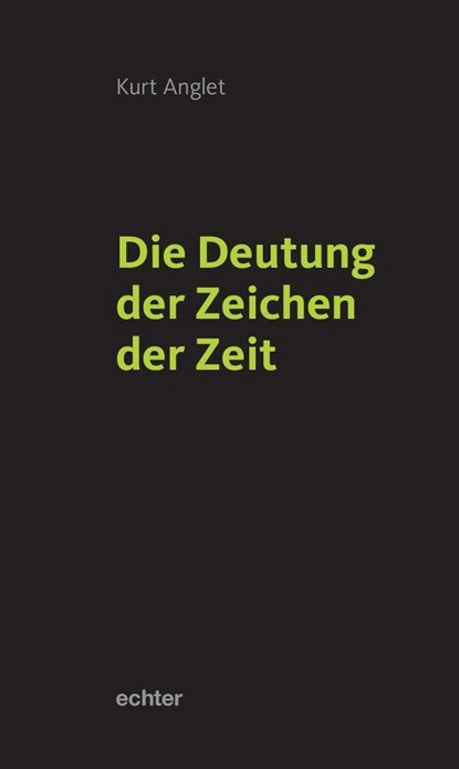 Die Deutung der Zeichen der Zeit, Kurt Anglet - Gebonden - 9783429057534