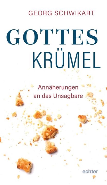 Gotteskrümel, Georg Schwikart - Gebonden - 9783429058586