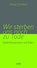 Wir sterben uns noch zu Tode, Georg Schwikart - Paperback - 9783429059774