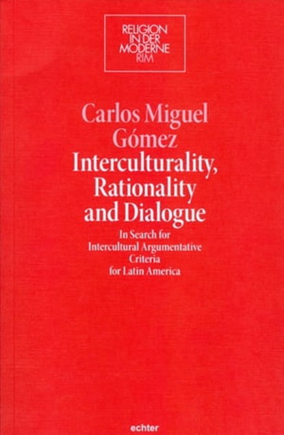 Interculturality, Rationality and Dialogue, Carlos Miguel Gómez - Ebook - 9783429060091