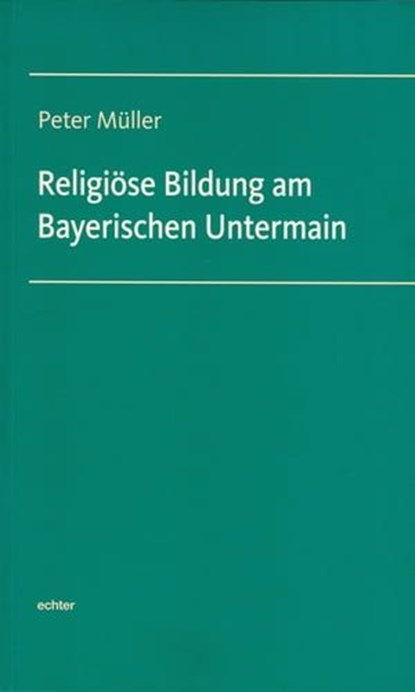 Religiöse Bildung am Bayerischen Untermain, Peter Müller - Ebook - 9783429061517