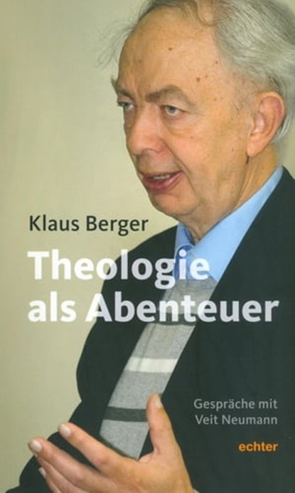 Die Theologie als Abenteuer, Klaus Berger - Ebook - 9783429061821