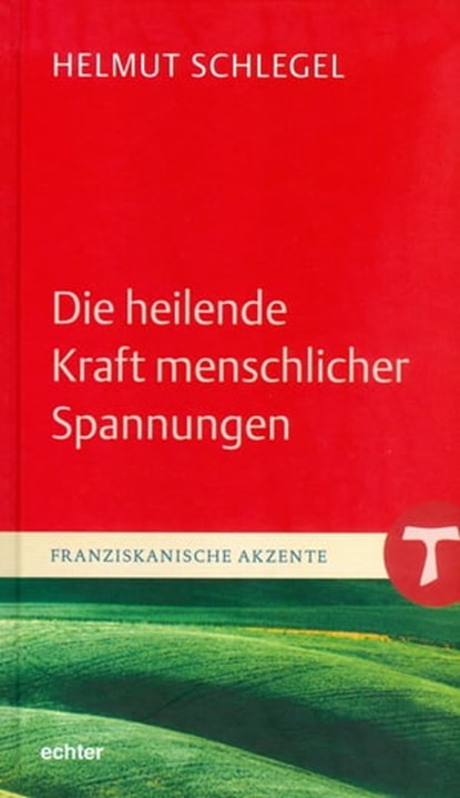 Die heilende Kraft menschlicher Spannungen, Helmut Schlegel - Ebook - 9783429061913