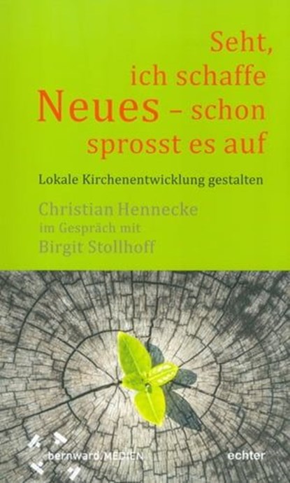 "Seht, ich schaffe Neues - schon sprosst es auf ", Christian Hennecke ; Birgit Stollhoff - Ebook - 9783429061999