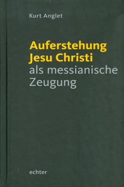 Auferstehung Jesu Christi als messianische Zeugung, Kurt Anglet - Ebook - 9783429062408