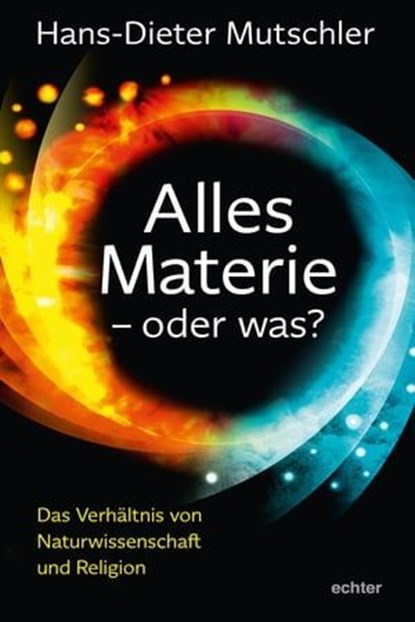 Alles Materie - oder was?, Hans-Dieter Mutschler - Ebook - 9783429062712