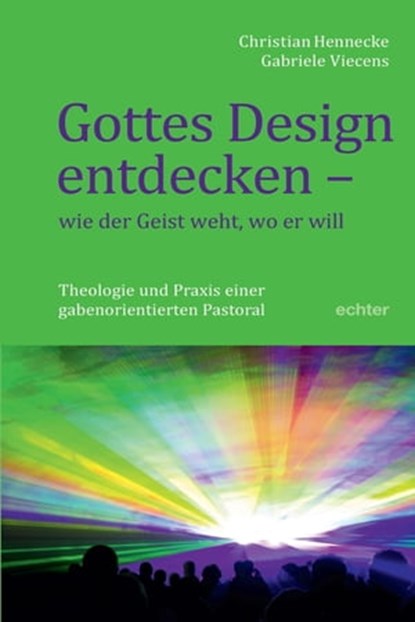 Gottes Design entdecken - was der Geist den Gemeinden sagt, Christian Hennecke ; Gabriele Viecens - Ebook - 9783429063351