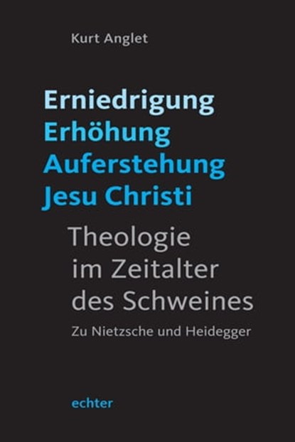 Erniedrigung - Erhöhung - Auferstehung Jesu Christi, Kurt Anglet - Ebook - 9783429063399