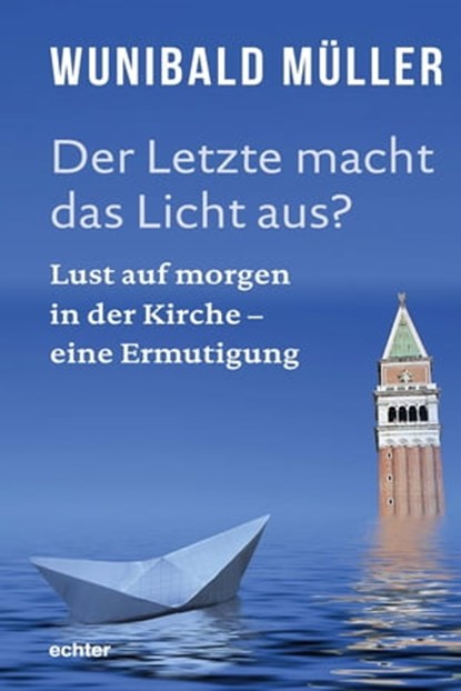 Der Letzte macht das Licht aus?, Wunibald Müller - Ebook - 9783429063542