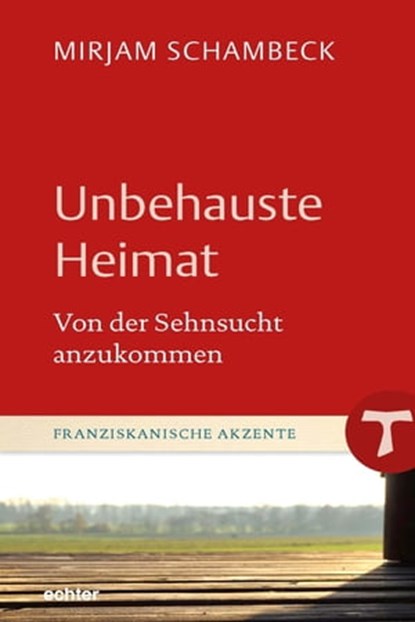 Unbehauste Heimat, Mirjam Schambeck - Ebook - 9783429063566