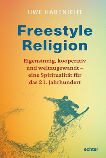 Freestyle Religion, Uwe Habenicht - Ebook - 9783429064877