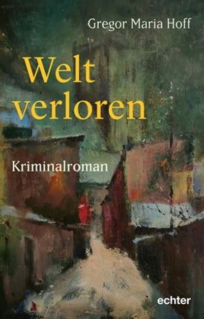 Welt verloren, Gregor Maria Hoff - Ebook - 9783429065782