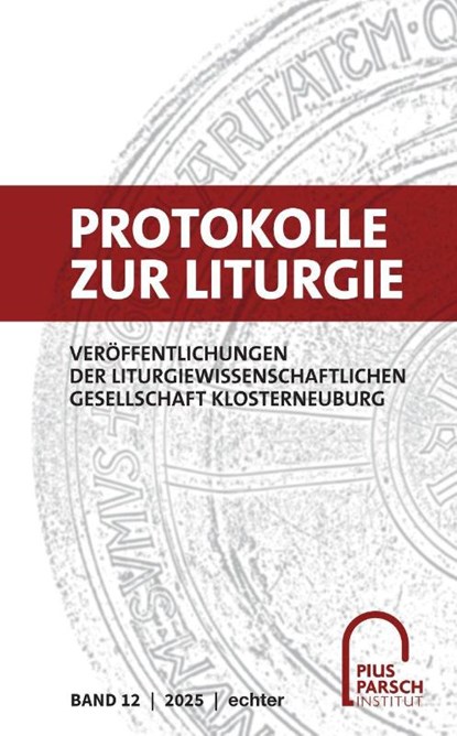 Protokolle zur Liturgie. Veröffentlichungen der Liturgiewissenschaftlichen... / Protokolle zur Liturgie, Pius-Parsch-Institut - Paperback - 9783429067915