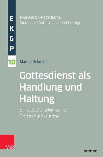 Gottesdienst als Handlung und Haltung, Markus Schmidt - Paperback - 9783429068028