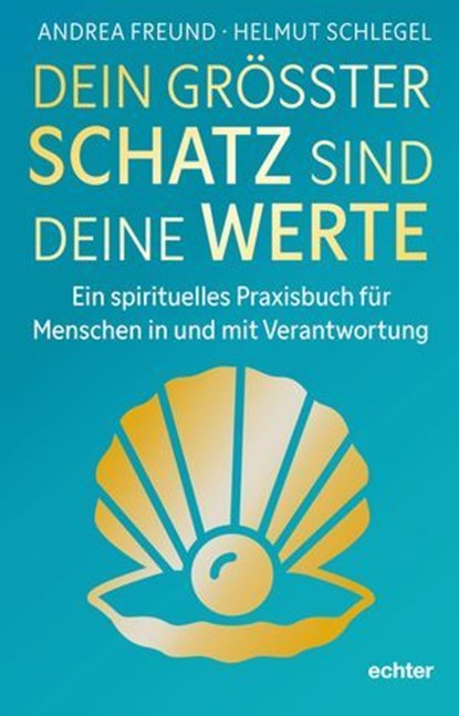 Dein größter Schatz sind deine Werte, Helmut Schlegel ; Andrea Freund - Ebook - 9783429068721