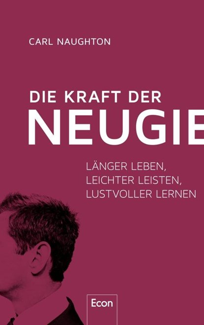 Die Kraft der Neugier, Carl Naughton - Gebonden - 9783430211222