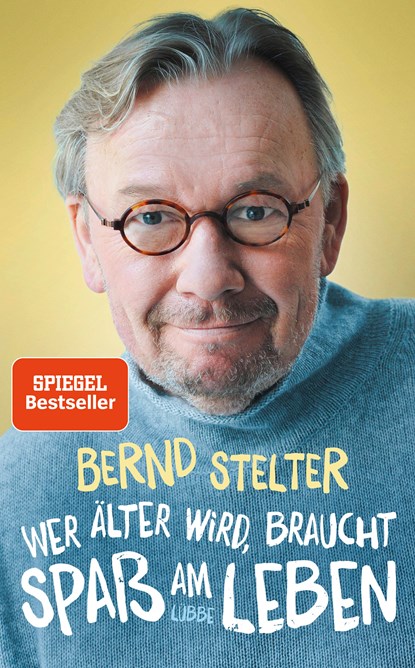 Wer älter wird, braucht Spaß am Leben, Bernd Stelter - Gebonden - 9783431050264