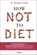 How Not to Diet, Michael Greger - Gebonden - 9783431070118