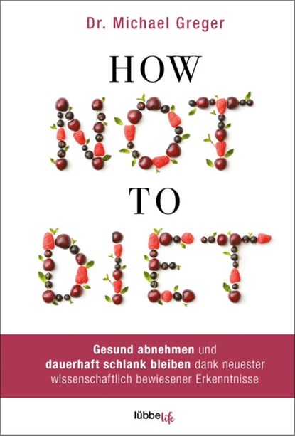 How Not to Diet, Michael Greger - Gebonden - 9783431070118