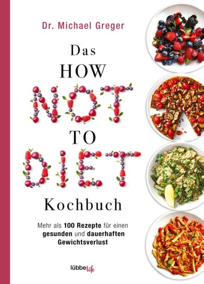 Das HOW NOT TO DIET Kochbuch, Michael Greger - Gebonden - 9783431070347