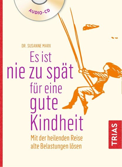 Es ist nie zu spät für eine gute Kindheit (Hörbuch), Susanne Marx - AVM - 9783432109428