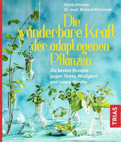 Die wunderbare Kraft der adaptogenen Pflanzen, Petra Hirscher - Paperback - 9783432110004