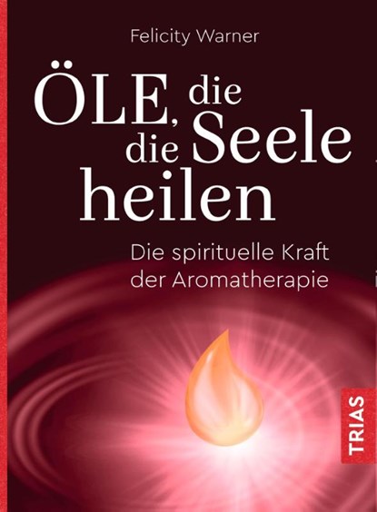 Öle, die die Seele heilen, Felicity Warner - Paperback - 9783432110820