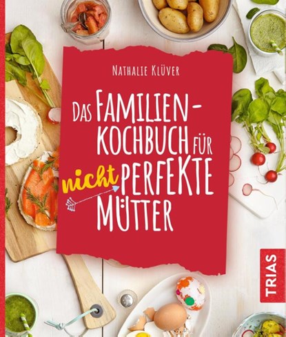 Das Familienkochbuch für nicht perfekte Mütter, Nathalie Klüver - Paperback - 9783432111360