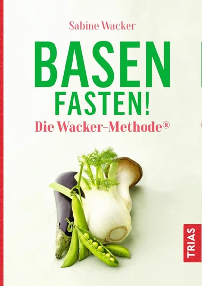 Basenfasten! Die Wacker-Methode®, Sabine Wacker - Gebonden - 9783432112213