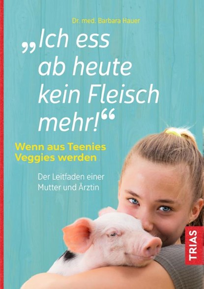 Ich ess ab heute kein Fleisch mehr!, Barbara Hauer - Paperback - 9783432112923